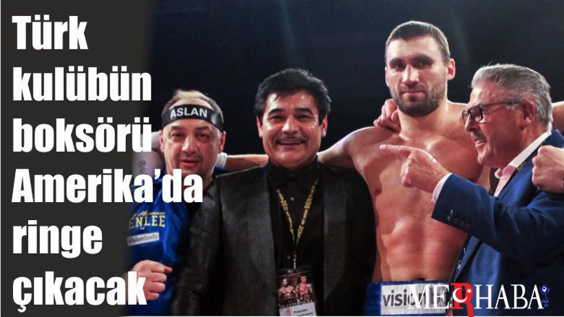 Türk kulübün boksörü Amerika’da ringe çıkacak
