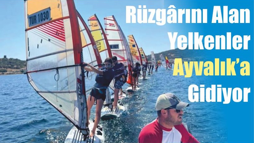 Rüzgârını Alan Yelkenler Ayvalık’a Gidiyor