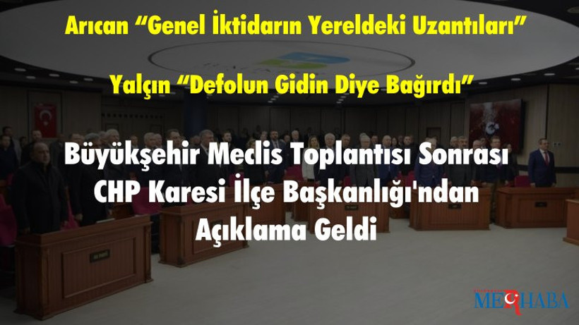 Büyükşehir Meclis Toplantısı Sonrası CHP Karesi İlçe Başkanlığı'ndan Açıklama Geldi