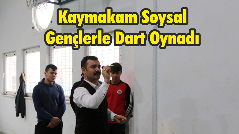 Kaymakam Soysal Gençlerle Dart Oynadı