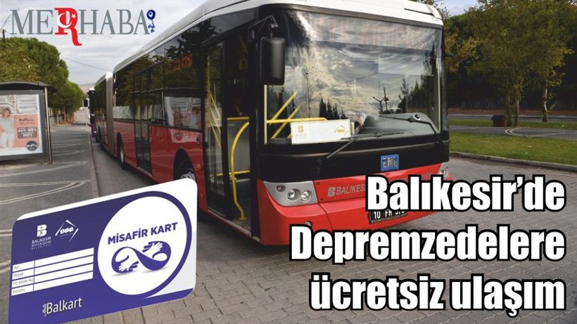 Balıkesir’de Depremzedelere ücretsiz ulaşım