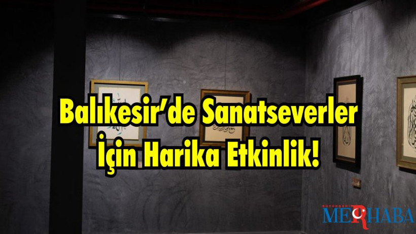 KELİME-İ TEVHİD HAT ESERLERİ SERGİSİ BALIKESİR’DE!