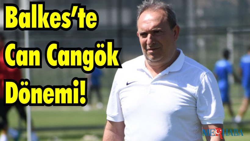 Balkes’te Can Cangök Dönemi
