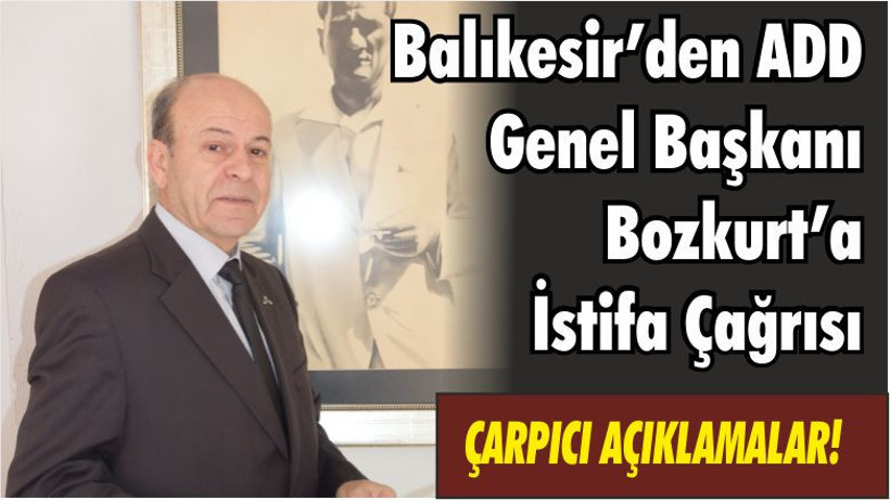 Balıkesir’den ADD Genel Başkanı Bozkurt’a İstifa Çağrısı