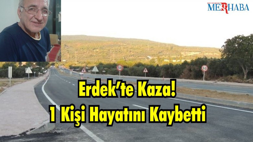 Erdek’te Kaza! 1 Kişi Hayatını Kaybetti