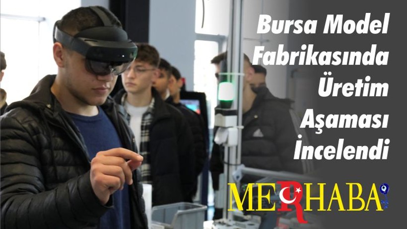 Bursa Model Fabrikasında Üretim Aşaması İncelendi