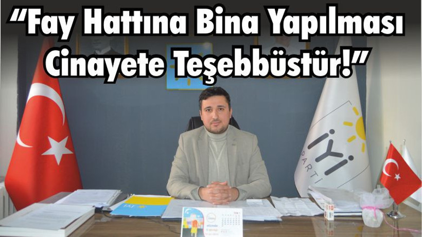 “Fay Hattına Bina Yapılması Cinayete Teşebbüstür!”
