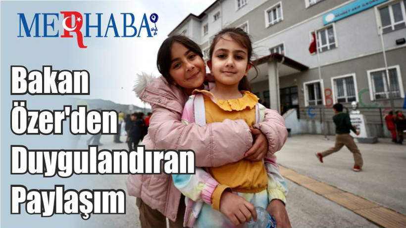 Bakan Özer'den Duygulandıran Paylaşım