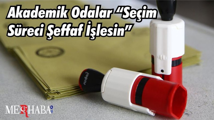 Akademik Odalar “Seçim Süreci Şeffaf İşlesin”