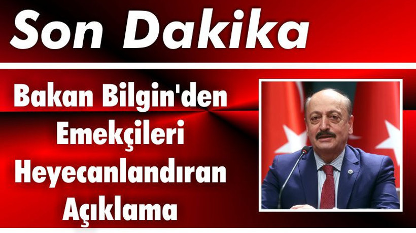 Bakan Bilgin'den Emekçileri Heyecanlandıran Açıklama