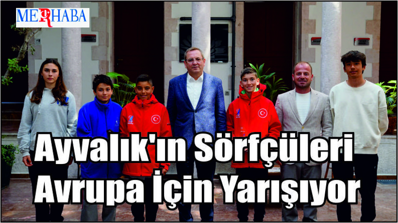 Ayvalık'ın Sörfçüleri Avrupa İçin Yarışıyor