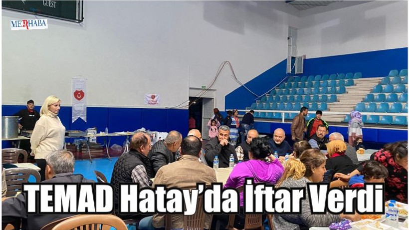 TEMAD Hatay’da İftar Verdi