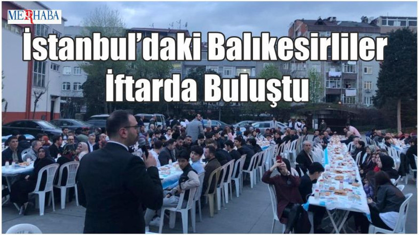 İstanbul’daki Balıkesirliler İftarda Buluştu