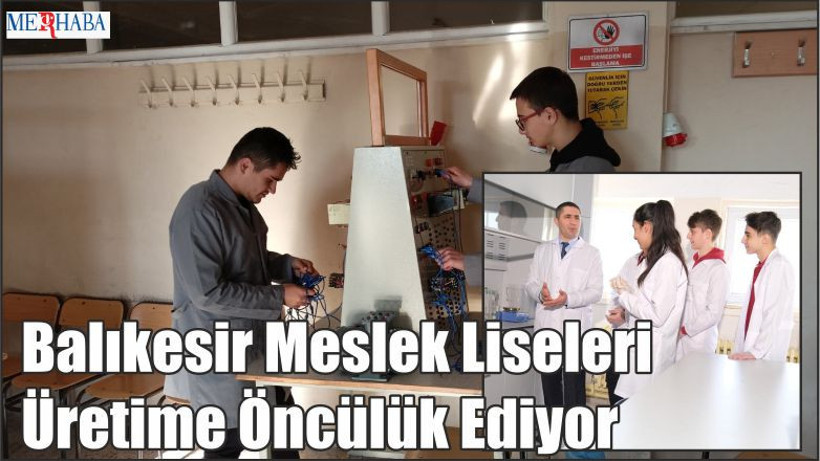 Balıkesir Meslek Liseleri Üretime Öncülük Ediyor