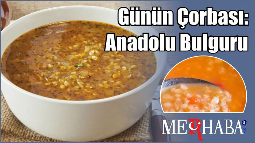 Günün Çorbası: Anadolu Bulguru