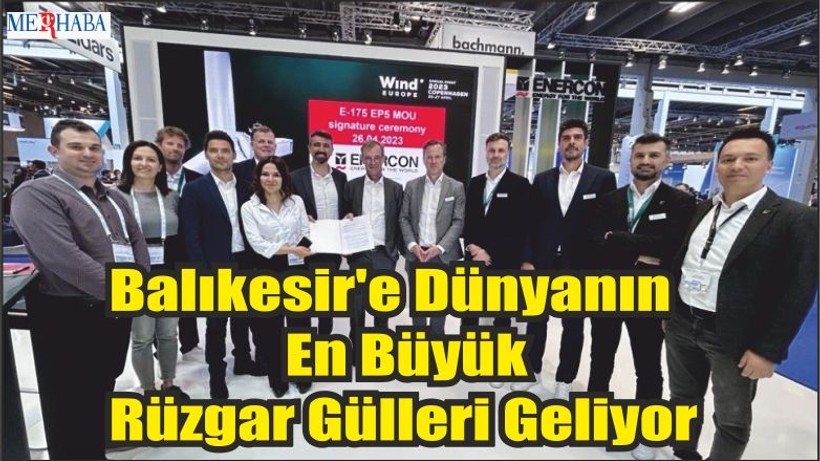 Balıkesir'e Dünyanın En Büyük Rüzgar Gülleri Geliyor