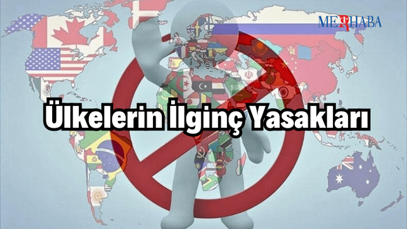 Ülkelerin İlginç Yasakları