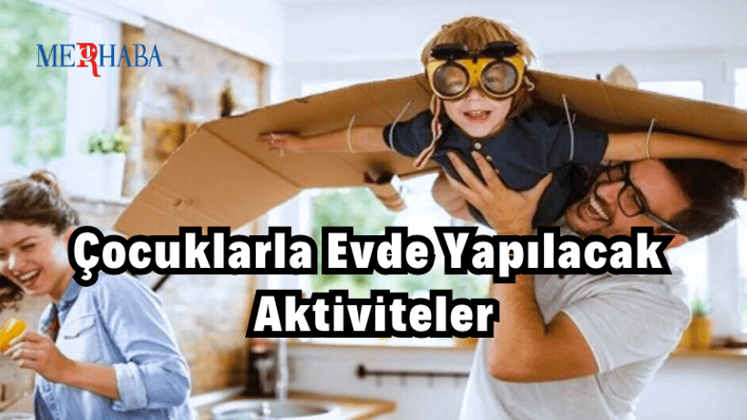Çocuklarla Evde Yapılacak Aktiviteler