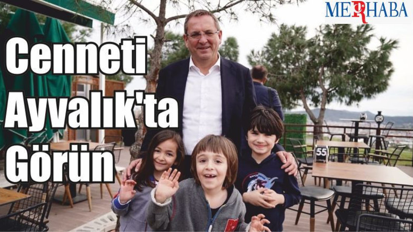 Cenneti Ayvalık'ta Görün