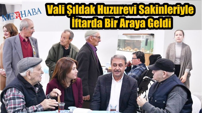 Vali Şıldak Huzurevinde