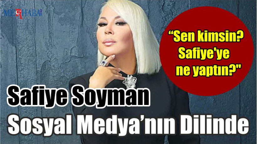 Safiye Soyman Sosyal Medya’nın Dilinde
