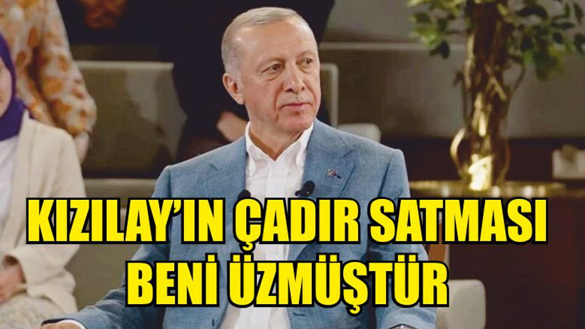 "Kızılay'ın Çadır Satması Beni Üzdü"