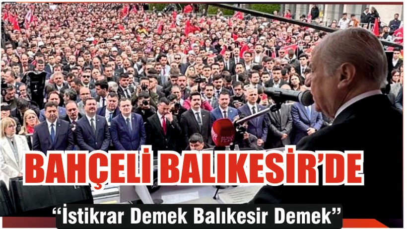 Devlet Bahçeli Balıkesir'de