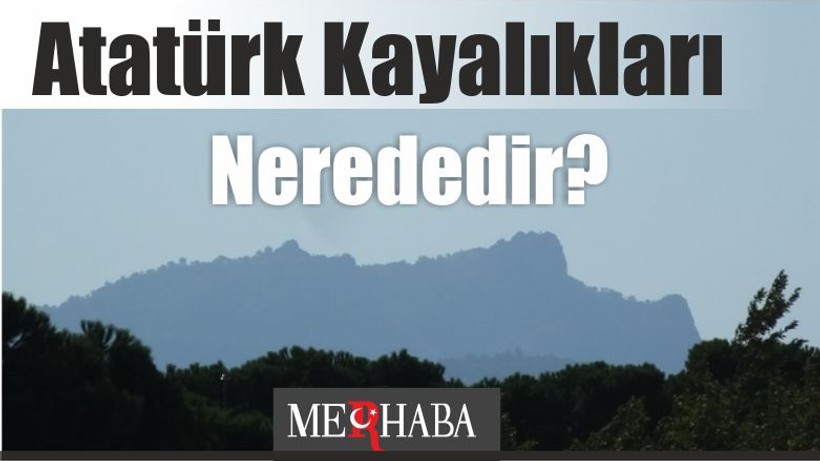 Atatürk Kayalıkları Nerededir?