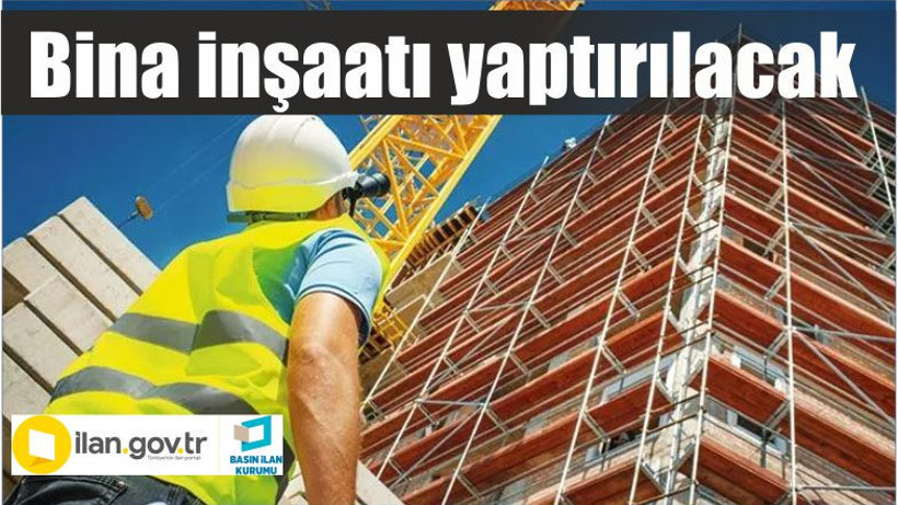 Bina inşaatı yaptırılacak