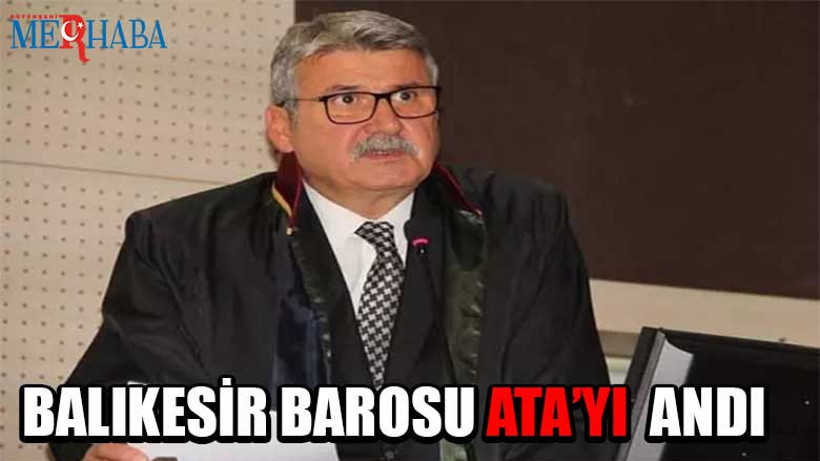 BALIKESİR BAROSU ATA’YI ANDI