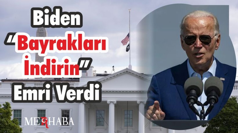 Biden'dan "Bayrakları İndirin" Emri