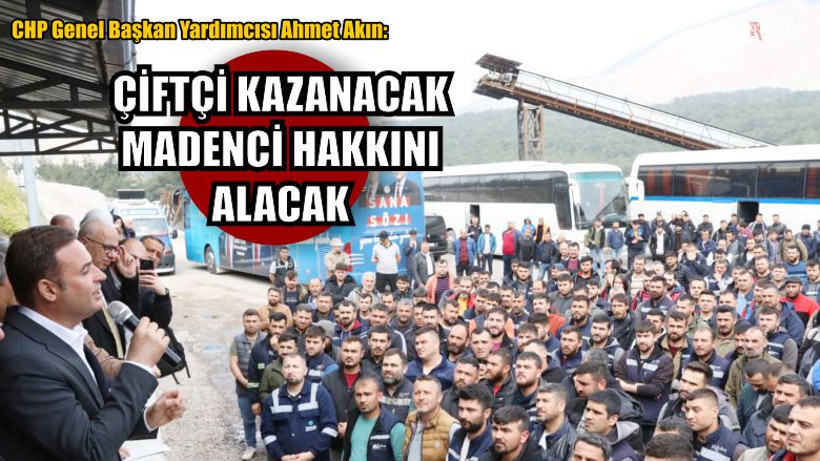 "Çiftçi Kazanacak Madenci Hakkını Alacak"