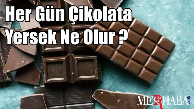 Her Gün Çikolata Yersek Ne Olur?