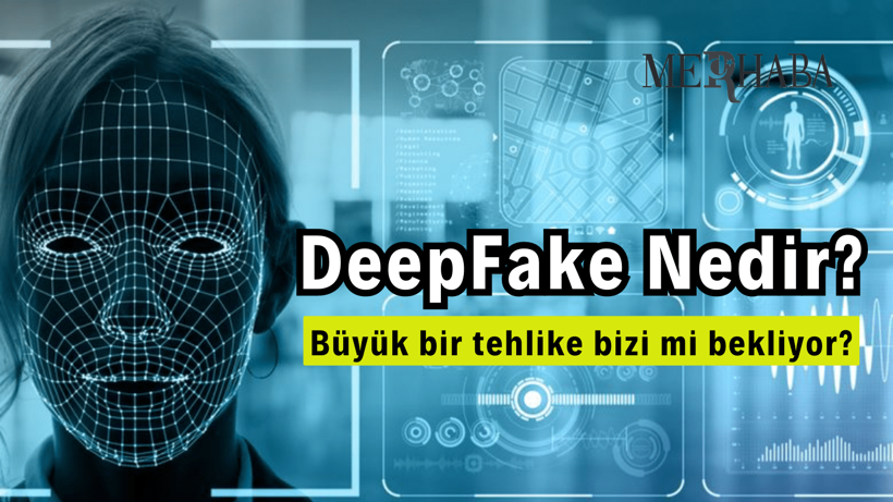DeepFake Nedir?