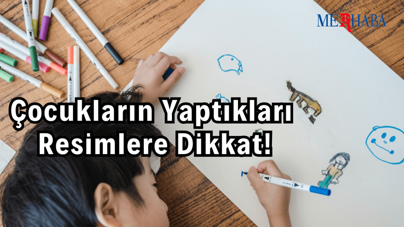 Çocukların Yaptıkları Resimlere Dikkat!