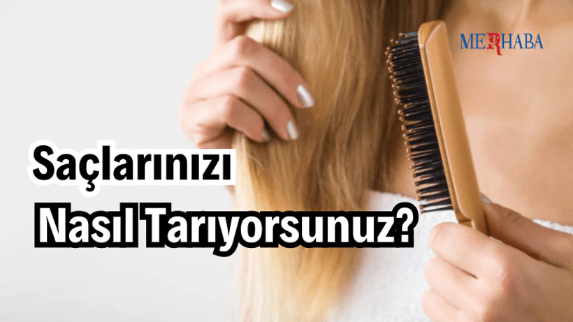 Saçınızı Nasıl Tarıyorsunuz?