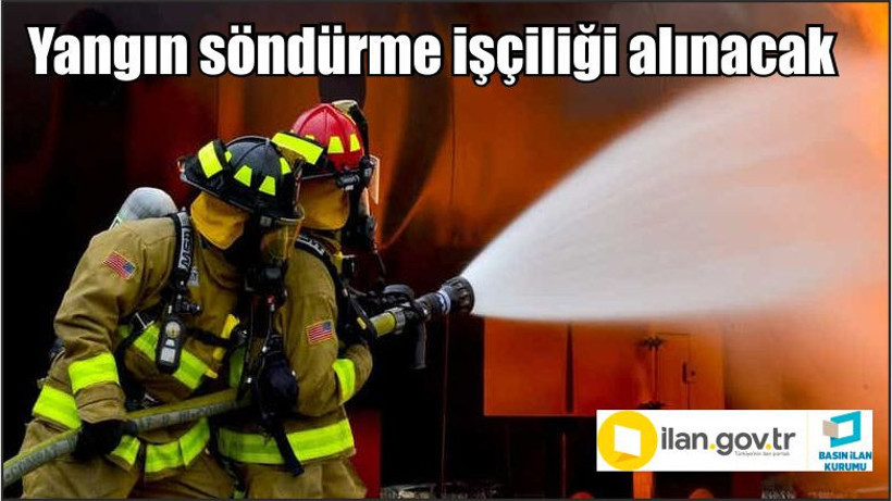 Yangın söndürme işçiliği alınacak