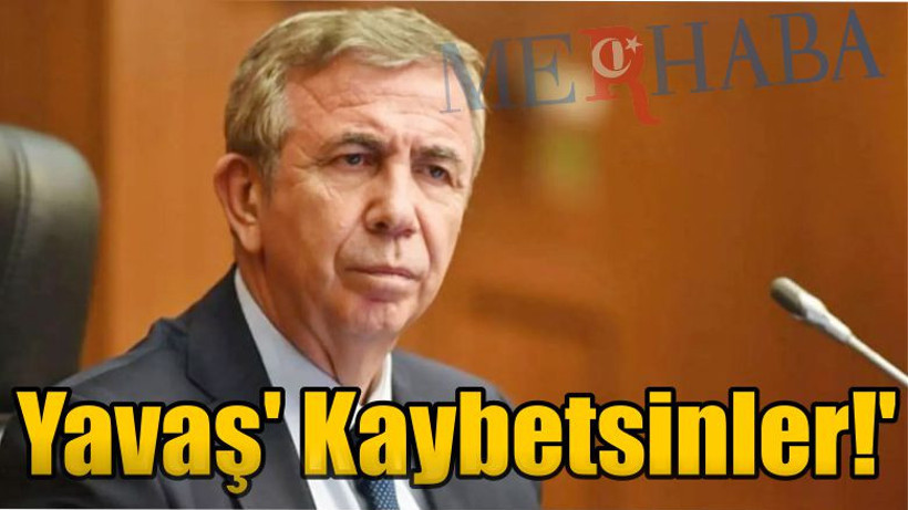 Yavaş' Kaybetsinler!'