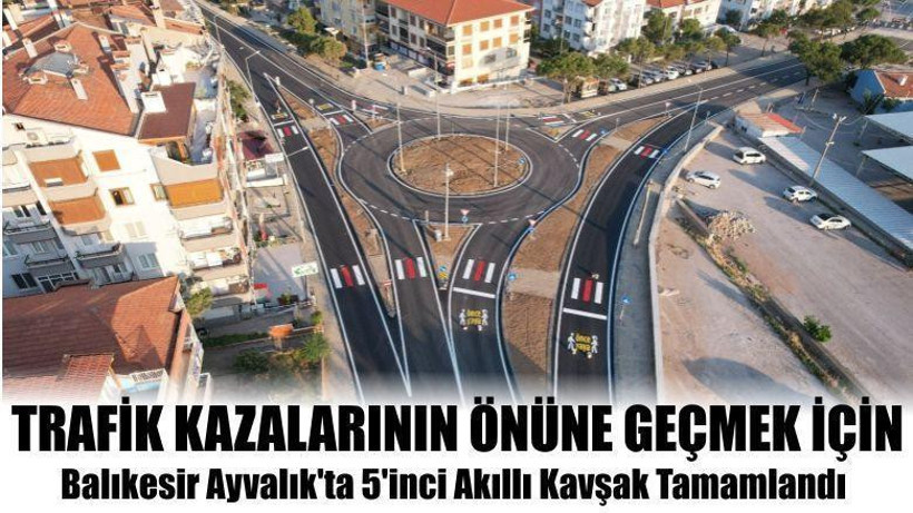 Balıkesir Ayvalık'ta 5'inci Akıllı Kavşak Tamamlandı