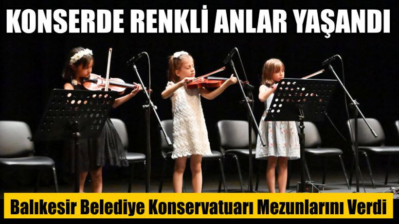 Balıkesir Belediye Konservatuarı Mezunlarını Verdi