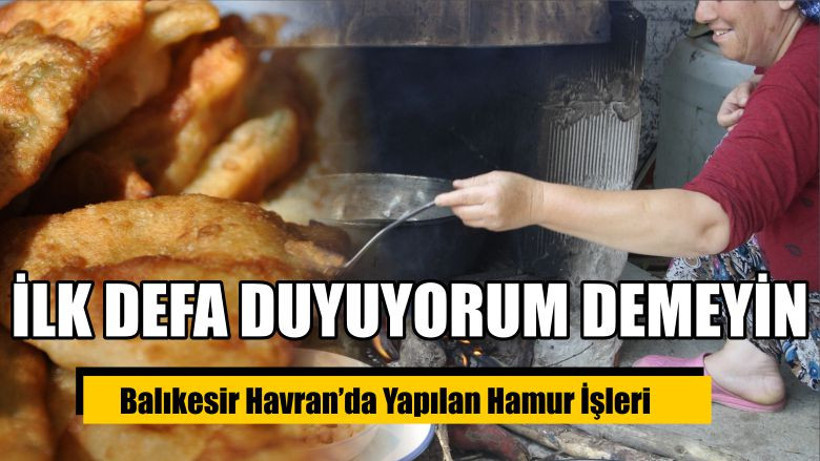 Balıkesir Havran’da Yapılan Hamur İşleri