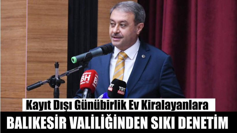 Balıkesir Valiliğinden Sıkı Denetim