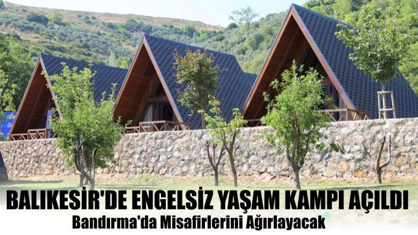 Balıkesir'de Engelsiz Yaşam Kampı Açıldı