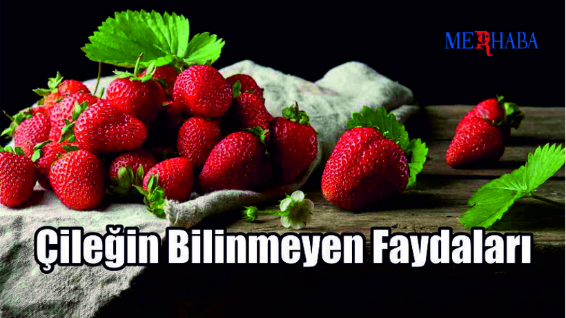 Çileğin Bilinmeyen Faydaları