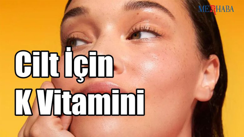 Cilt İçin K Vitamini
