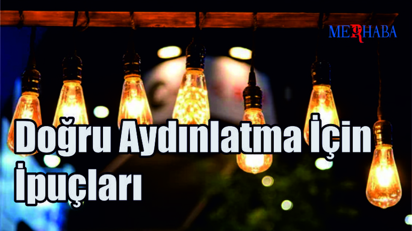 Doğru Aydınlatma İçin İpuçları