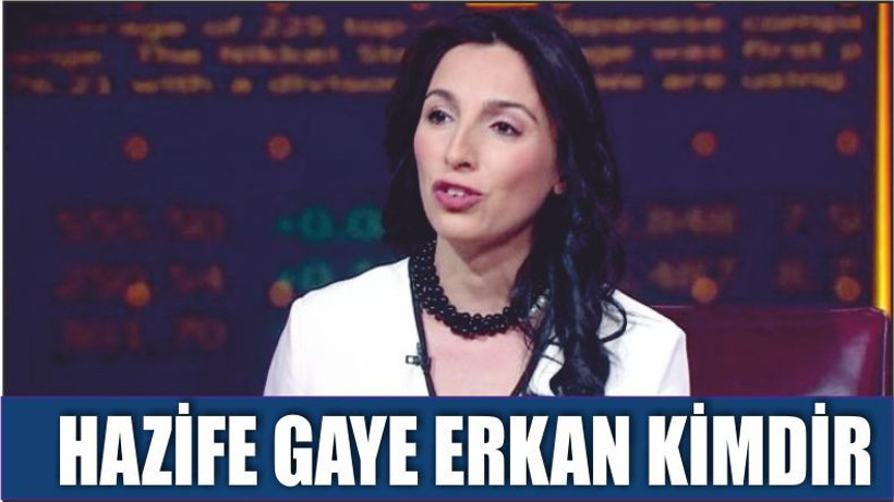 Hafize Gaye Erkan kimdir?