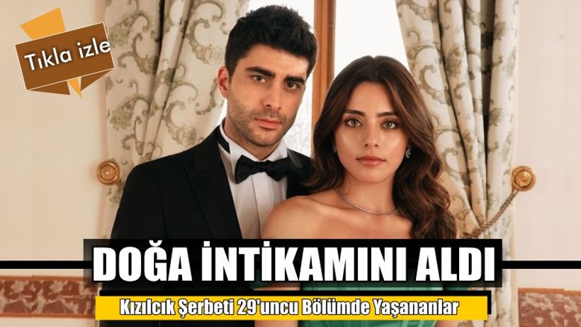 Kızılcık Şerbeti 29'uncu Bölümde Yaşananlar
