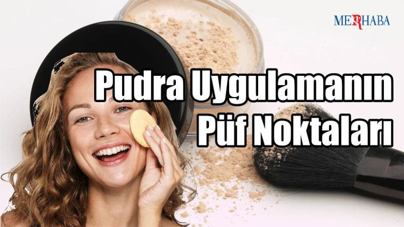 Pudra Uygulamanın Püf Noktaları