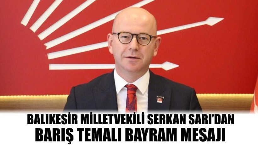 Serkan Sarı’dan Barış Temalı Bayram Mesajı